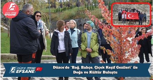 Düzce’de “Bağ, Bahçe, Çiçek Keşif Gezileri” ile Doğa ve Kültür Buluştu