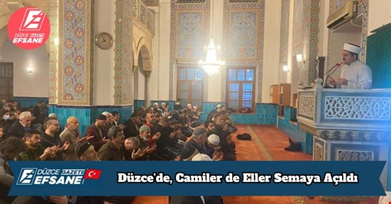 Düzce’de, Camiler de Eller Semaya Açıldı