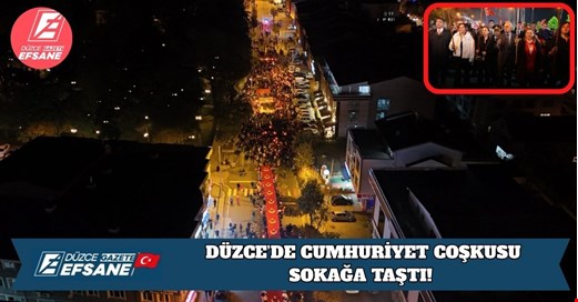 DÜZCE’DE CUMHURİYET COŞKUSU SOKAĞA TAŞTI!