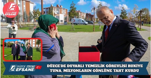 DÜZCE’DE DUYARLI TEMİZLİK GÖREVLİSİ RUKİYE TUNA, MİLYONLARIN GÖNLÜNE TAHT KURDU