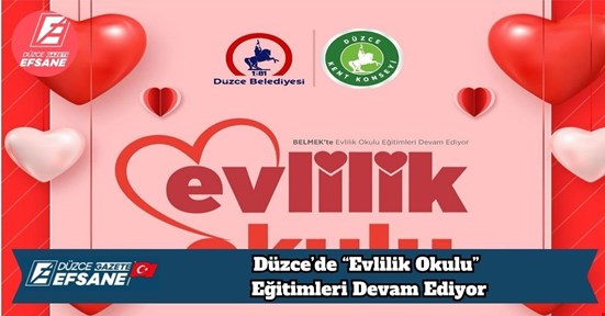 Düzce’de “Evlilik Okulu” Eğitimleri Devam Ediyor