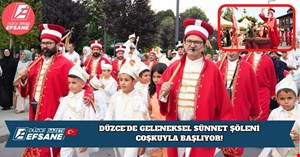 DÜZCE’DE GELENEKSEL SÜNNET ŞÖLENİ COŞKUYLA BAŞLIYOR!