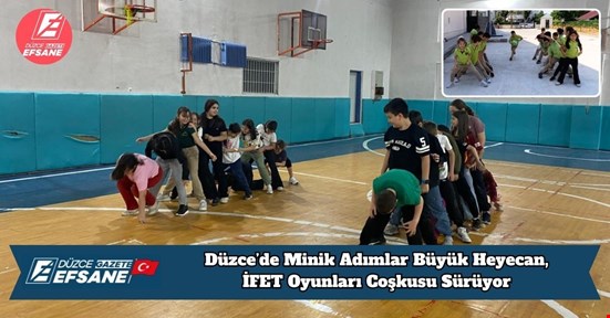 Düzce’de Minik Adımlar Büyük Heyecan, İFET Oyunları Coşkusu Sürüyor