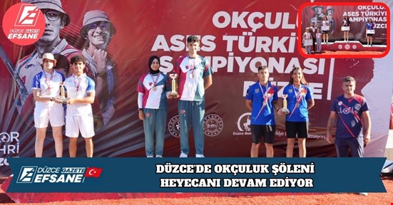 DÜZCE’DE OKÇULUK ŞÖLENİ HEYECANI DEVAM EDİYOR