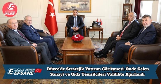 Düzce’de Stratejik Yatırım Görüşmesi: Önde Gelen Sanayi ve Gıda Temsilcileri Valilikte Ağırlandı