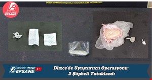 Düzce’de Uyuşturucu Operasyonu: 2 Şüpheli Tutuklandı