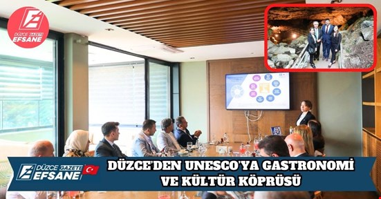 DÜZCE’DEN UNESCO’YA GASTRONOMİ VE KÜLTÜR KÖPRÜSÜ