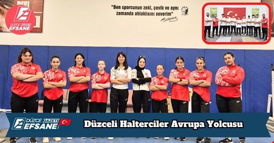 Düzceli Halterciler Avrupa Yolcusu