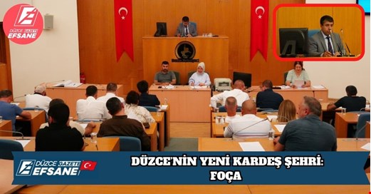 DÜZCE’NİN YENİ KARDEŞ ŞEHRİ: FOÇA