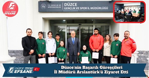 Düzce'nin Başarılı Güreşçileri İl Müdürü Arslantürk’ü Ziyaret Etti
