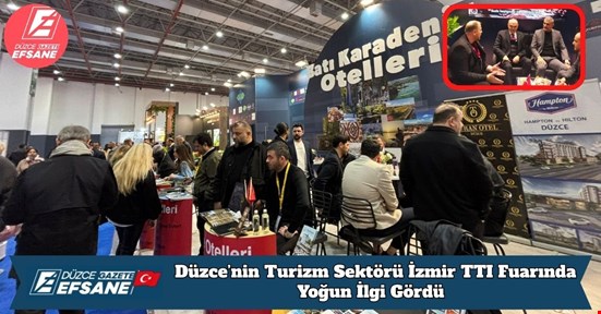 Düzce’nin Turizm Sektörü İzmir TTI Fuarında Yoğun İlgi Gördü