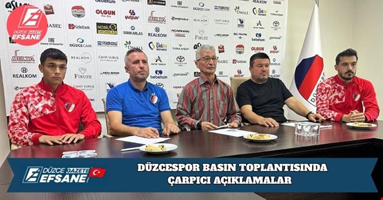 DÜZCESPOR BASIN TOPLANTISINDA  ÇARPICI AÇIKLAMALAR