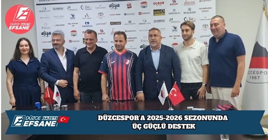 DÜZCESPOR’A 2025-2026 SEZONUNDA ÜÇ GÜÇLÜ DESTEK