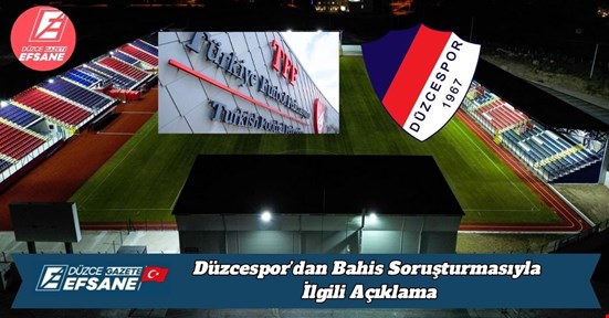 Düzcespor’dan Bahis Soruşturmasıyla İlgili Açıklama