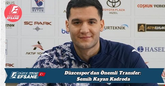 Düzcespor’dan Önemli Transfer: Semih Kayan Kadroda