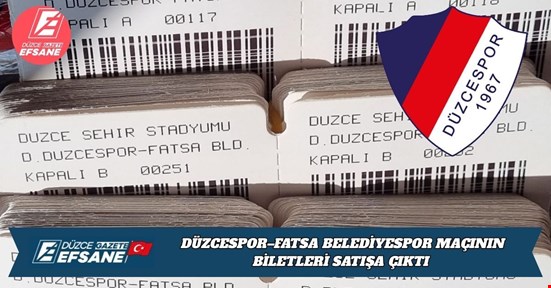 DÜZCESPOR–FATSA BELEDİYESPOR MAÇININ BİLETLERİ SATIŞA ÇIKTI