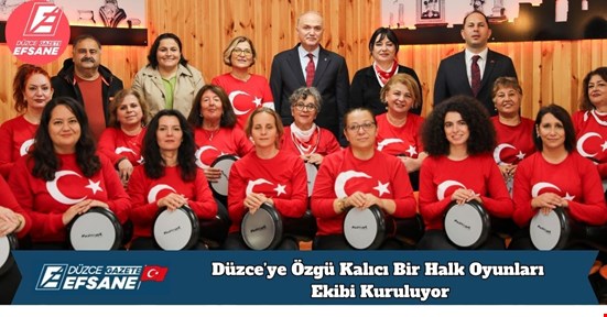 Düzce’ye Özgü Kalıcı Bir Halk Oyunları Ekibi Kuruluyor