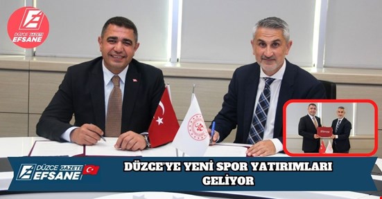 DÜZCE’YE YENİ SPOR YATIRIMLARI GELİYOR