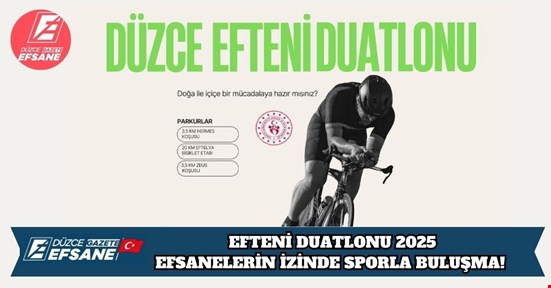 EFTENİ DUATLONU 2025: EFSANELERİN İZİNDE SPORLA BULUŞMA!