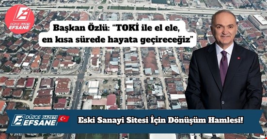 Eski Sanayi Sitesi İçin Dönüşüm Hamlesi!