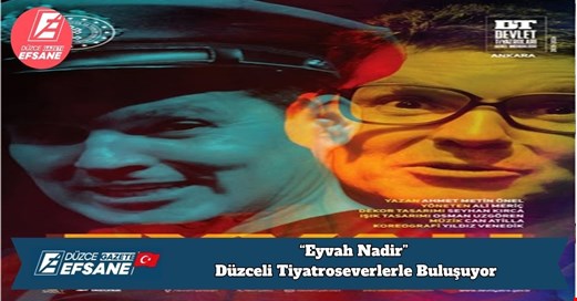 “Eyvah Nadir” Düzceli Tiyatroseverlerle Buluşuyor