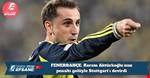 FENERBAHÇE, Kerem Aktürkoğlu’nun penaltı golüyle Stuttgart’ı devirdi