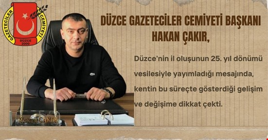 Gazeteciler Cemiyeti Başkanı Hakan Çakır’dan 25. Yıl Mesajı