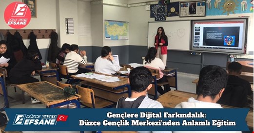 Gençlere Dijital Farkındalık: Düzce Gençlik Merkezi’nden Anlamlı Eğitim