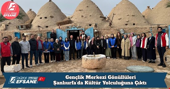 Gençlik Merkezi Gönüllüleri Şanlıurfa’da Kültür Yolculuğuna Çıktı