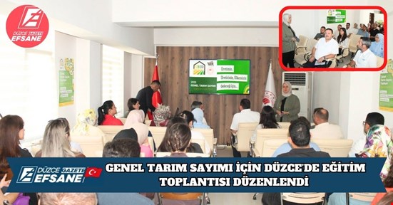 GENEL TARIM SAYIMI İÇİN DÜZCE’DE EĞİTİM TOPLANTISI DÜZENLENDİ