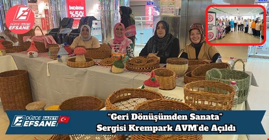 “Geri Dönüşümden Sanata” Sergisi Krempark AVM’de Açıldı