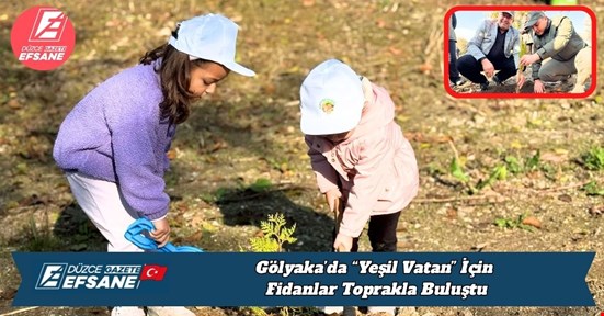 Gölyaka’da “Yeşil Vatan” İçin Fidanlar Toprakla Buluştu