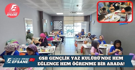 GSB GENÇLİK YAZ KULÜBÜ’NDE HEM EĞLENCE HEM ÖĞRENME BİR ARADA!