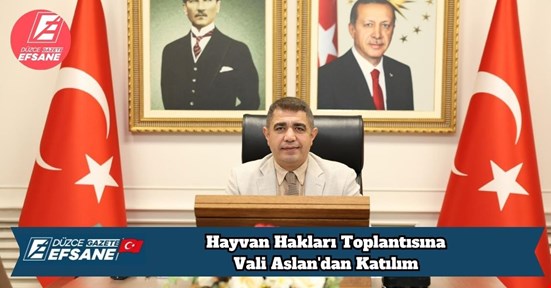 Hayvan Hakları Toplantısına Vali Aslan'dan Katılım