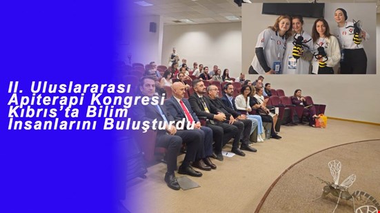 II. Uluslararası Apiterapi Kongresi Kıbrıs’ta Bilim İnsanlarını Buluşturdu