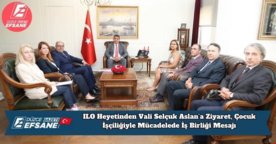 ILO Heyetinden Vali Selçuk Aslan’a Ziyaret, Çocuk İşçiliğiyle Mücadelede İş Birliği Mesajı