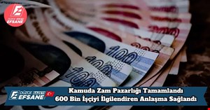 Kamuda Zam Pazarlığı Tamamlandı — 600 Bin İşçiyi İlgilendiren Anlaşma Sağlandı