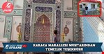 KARACA MAHALLESİ MUHTARINDAN TEMİZLİK TEŞEKKÜRÜ