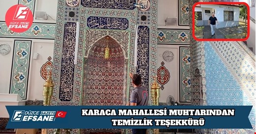 KARACA MAHALLESİ MUHTARINDAN TEMİZLİK TEŞEKKÜRÜ