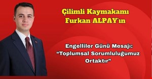 Kaymakam Alpay’dan Engelliler Günü Mesajı: “Toplumsal Sorumluluğumuz Ortaktır”
