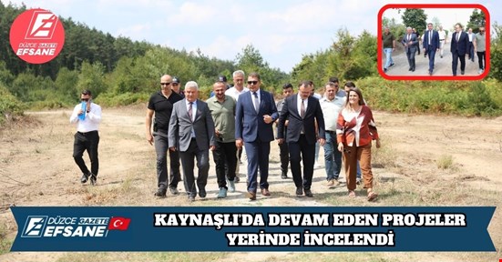 KAYNAŞLI’DA DEVAM EDEN PROJELER YERİNDE İNCELENDİ