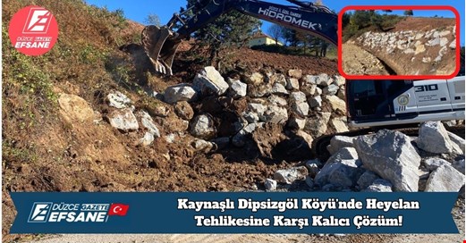 Kaynaşlı Dipsizgöl Köyü’nde Heyelan Tehlikesine Karşı Kalıcı Çözüm!