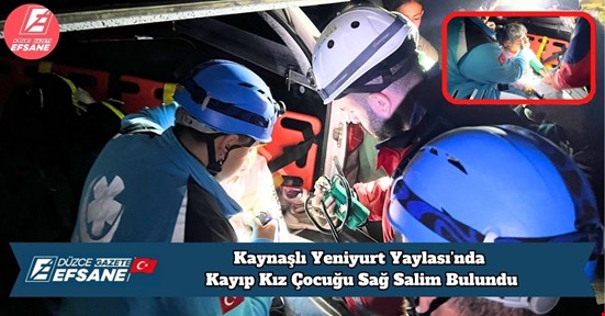 Kaynaşlı Yeniyurt Yaylası’nda Kayıp Kız Çocuğu Sağ Salim Bulundu