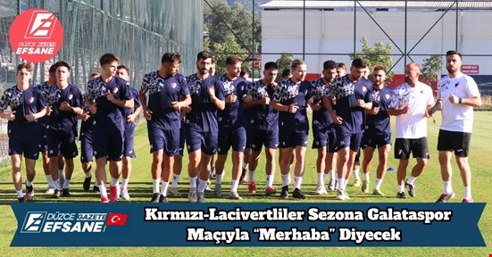 Kırmızı-Lacivertliler Sezona Galataspor Maçıyla “Merhaba” Diyecek