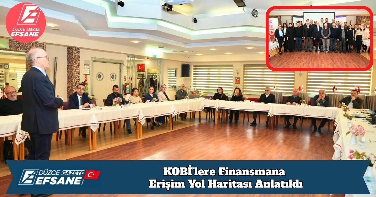 KOBİ’lere Finansmana Erişim Yol Haritası Anlatıldı