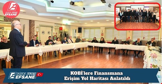 KOBİ’lere Finansmana Erişim Yol Haritası Anlatıldı
