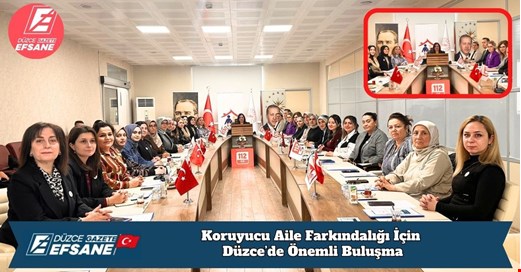 Koruyucu Aile Farkındalığı İçin Düzce’de Önemli Buluşma