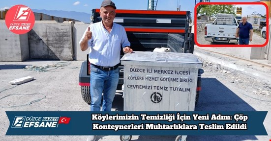 Köylerimizin Temizliği İçin Yeni Adım: Çöp Konteynerleri Muhtarlıklara Teslim Edildi