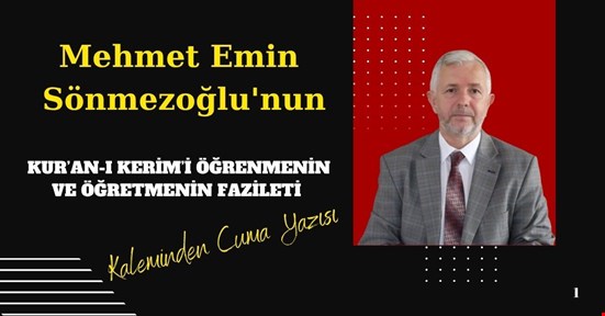 KUR’AN-I KERİM’İ ÖĞRENMENİN VE ÖĞRETMENİN FAZİLETİ