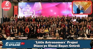 “Little Astronomers” Projesi  Düzce’ye Ulusal Başarı Getirdi